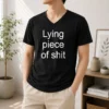 Official Lying Piece Of Shit Sarcastic Humor Quote V-Neck Shirt