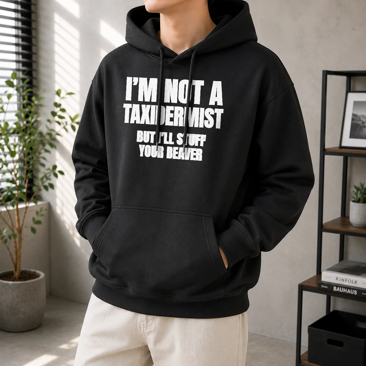 Pretty I Am Not A Taxidermist But I Will Stuff Your Beaver Funny Adult Humor Slogan Hoodie