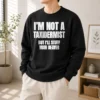 Pretty I Am Not A Taxidermist But I Will Stuff Your Beaver Funny Adult Humor Slogan Sweater