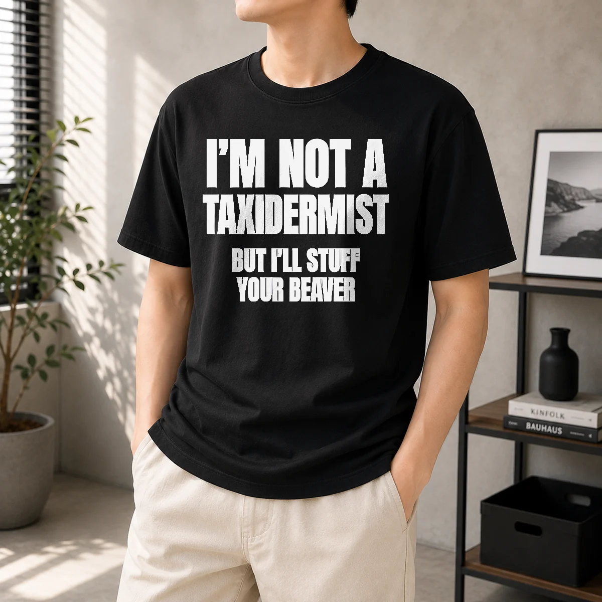 Pretty I Am Not A Taxidermist But I Will Stuff Your Beaver Funny Adult Humor Slogan