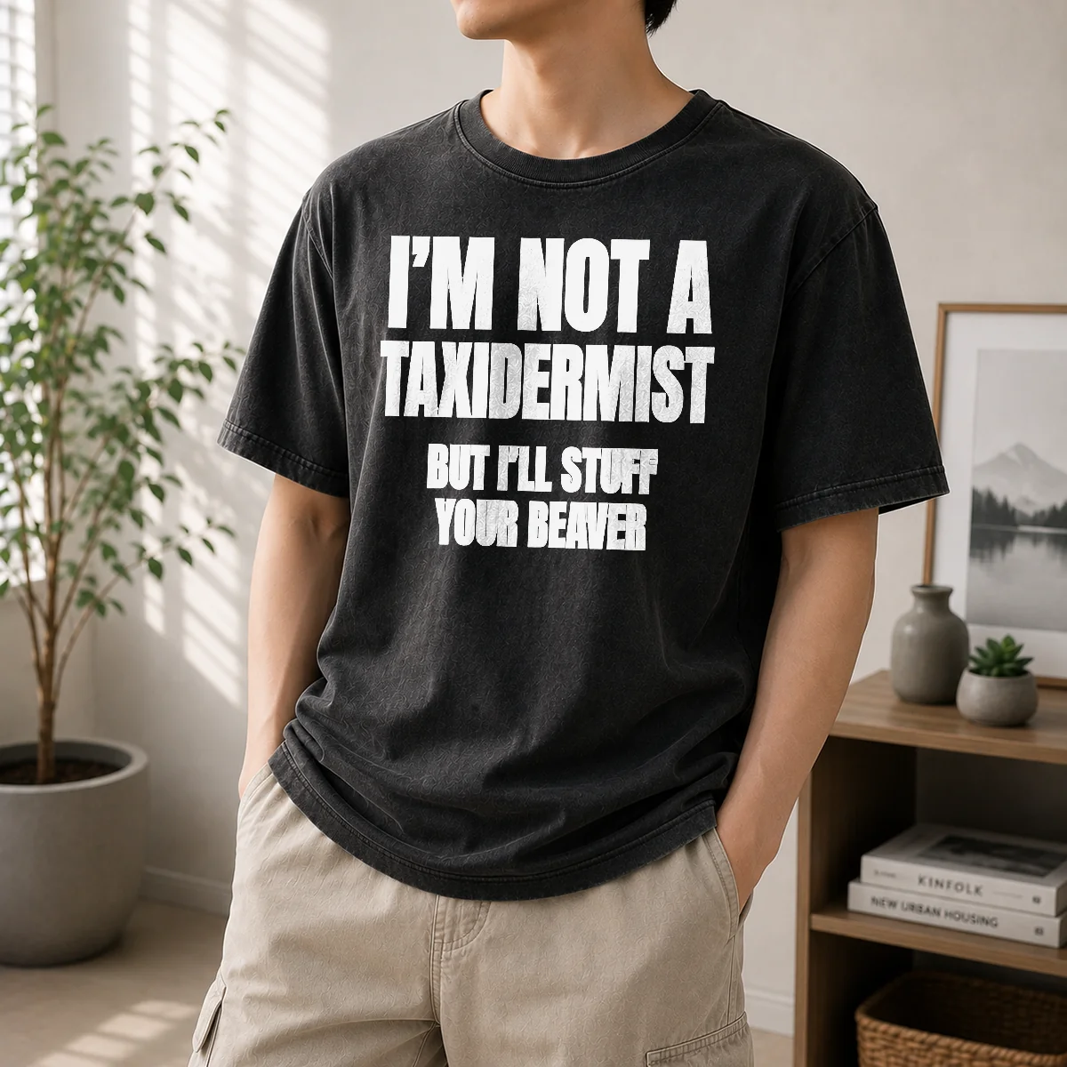 Pretty I Am Not A Taxidermist But I Will Stuff Your Beaver Funny Adult Humor Slogan Washed T-Shirt